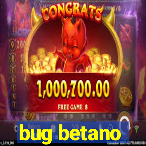 bug betano