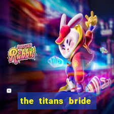 the titans bride cap 1
