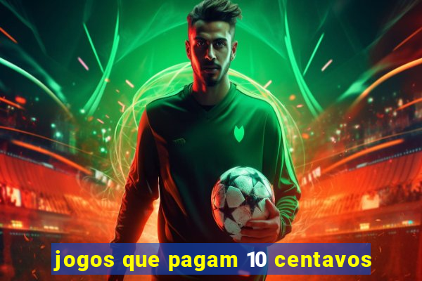 jogos que pagam 10 centavos