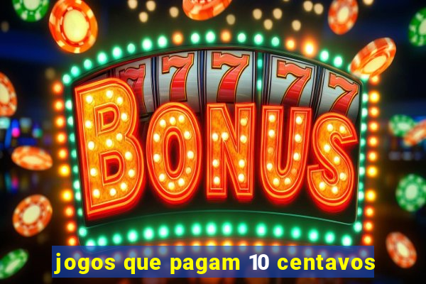 jogos que pagam 10 centavos