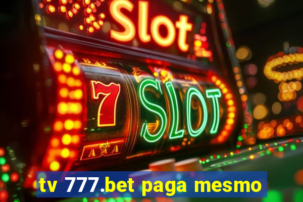 tv 777.bet paga mesmo