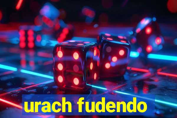 urach fudendo