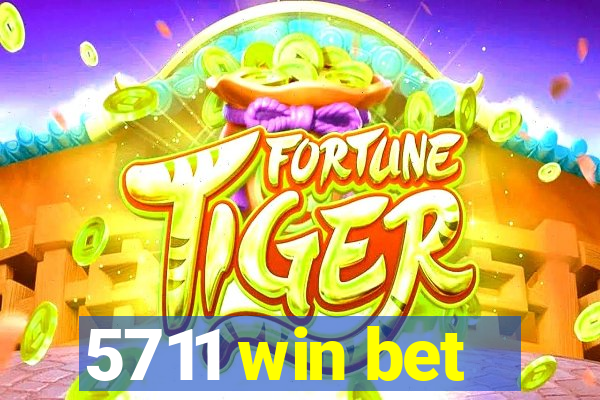 5711 win bet