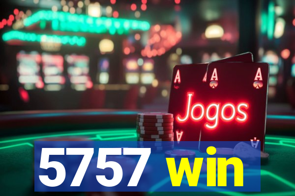 5757 win