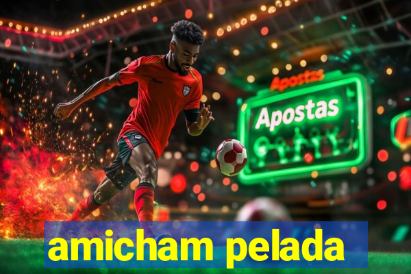 amicham pelada