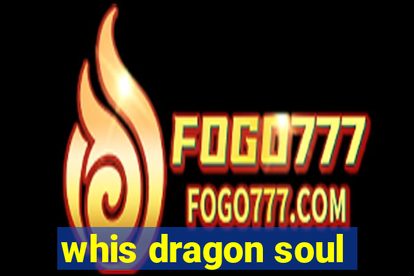 whis dragon soul