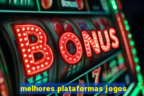 melhores plataformas jogos