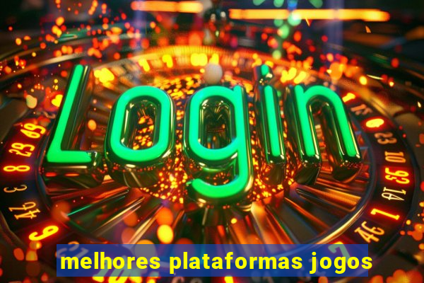 melhores plataformas jogos