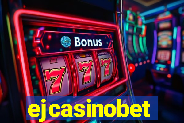 ejcasinobet