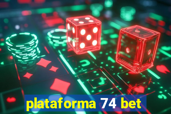 plataforma 74 bet