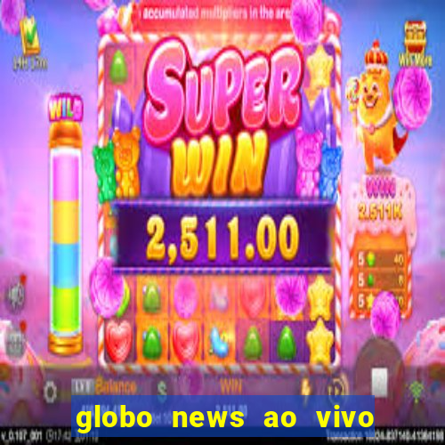 globo news ao vivo mega canais