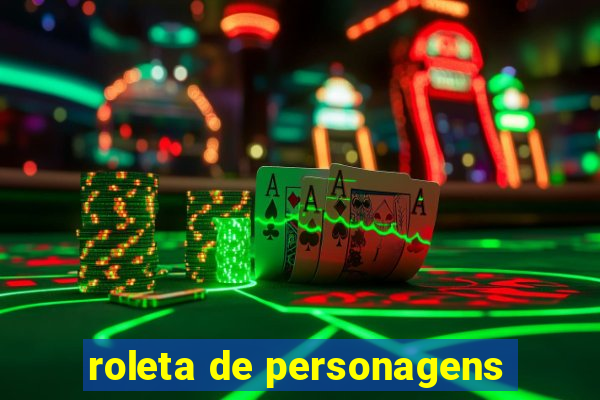 roleta de personagens