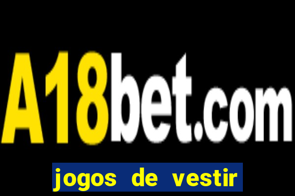 jogos de vestir click jogos