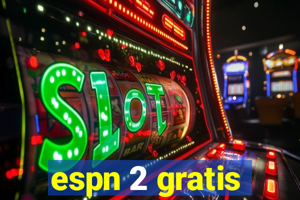 espn 2 gratis
