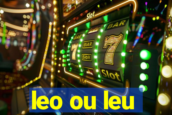 leo ou leu