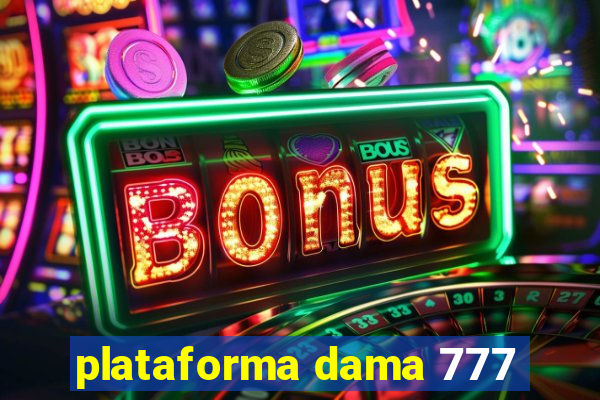 plataforma dama 777