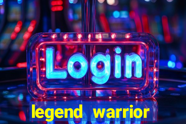 legend warrior dinheiro infinito 2024