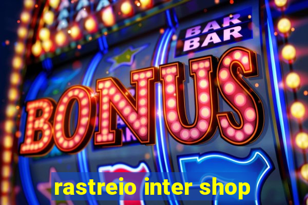 rastreio inter shop