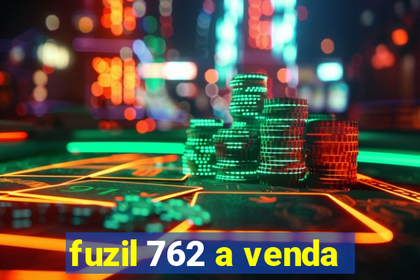 fuzil 762 a venda