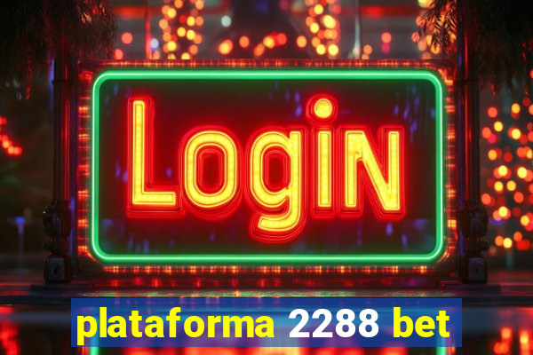 plataforma 2288 bet