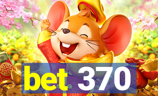 bet 370