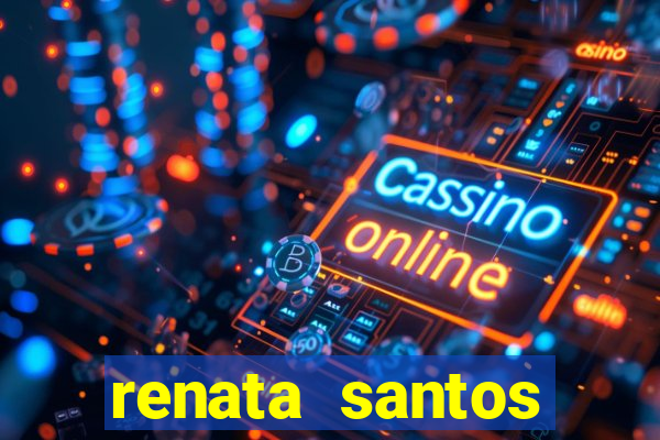 renata santos youtuber pelada