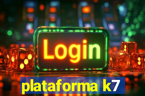 plataforma k7