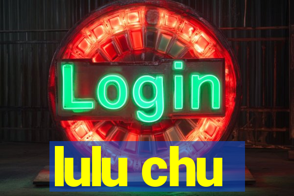 lulu chu