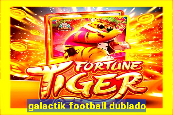 galactik football dublado