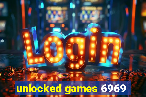 unlocked games 6969