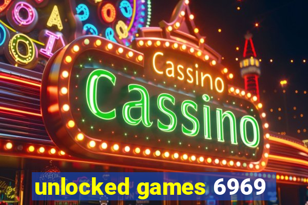 unlocked games 6969