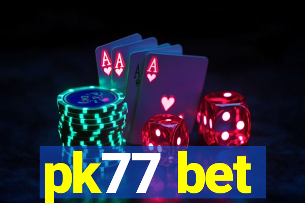 pk77 bet