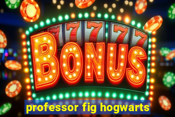 professor fig hogwarts