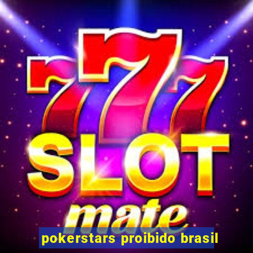 pokerstars proibido brasil