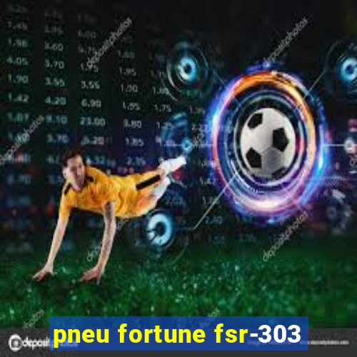 pneu fortune fsr-303
