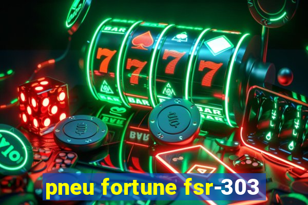 pneu fortune fsr-303
