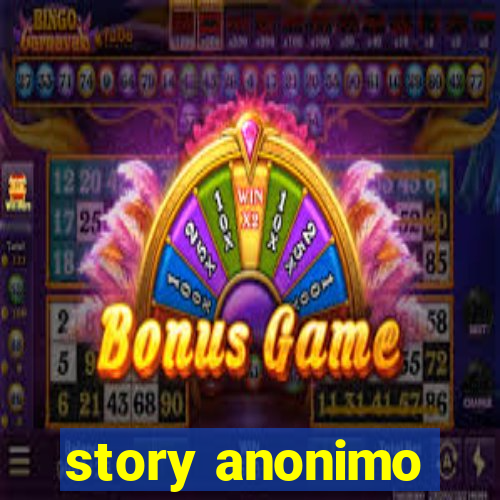 story anonimo