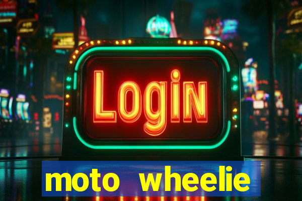 moto wheelie dinheiro infinito