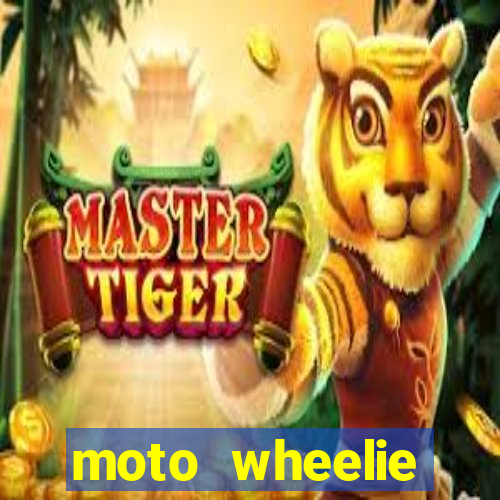 moto wheelie dinheiro infinito