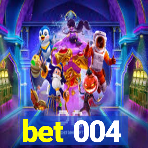 bet 004