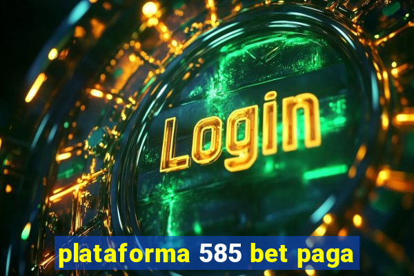 plataforma 585 bet paga