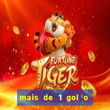 mais de 1 gol o que significa