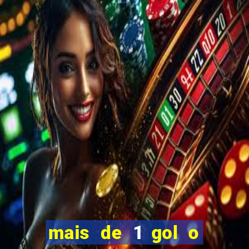 mais de 1 gol o que significa