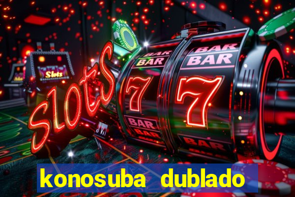 konosuba dublado animes online games