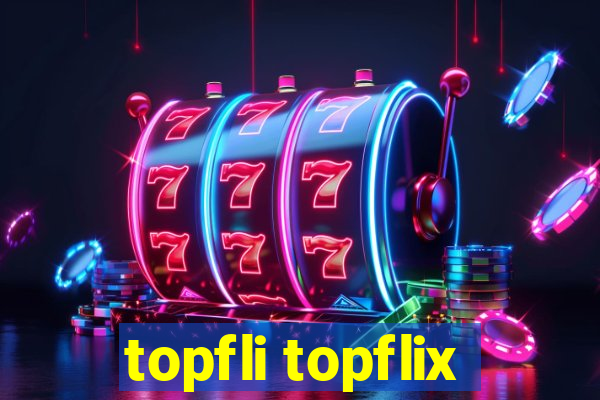topfli topflix