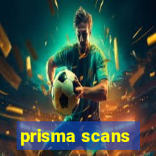 prisma scans