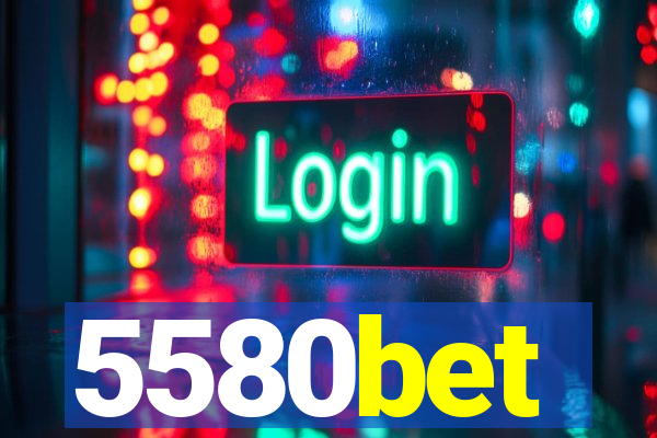 5580bet
