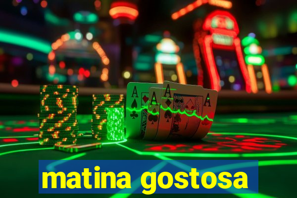 matina gostosa