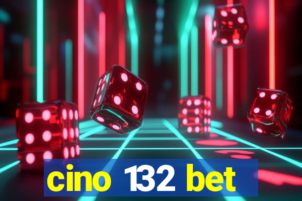 cino 132 bet