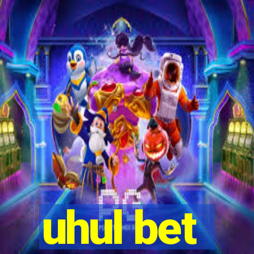 uhul bet